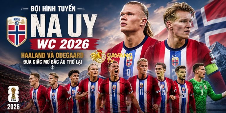 Đội hình tuyển Na Uy WC 2026: Haaland và Odegaard đưa giấc mơ Bắc Âu trở lại