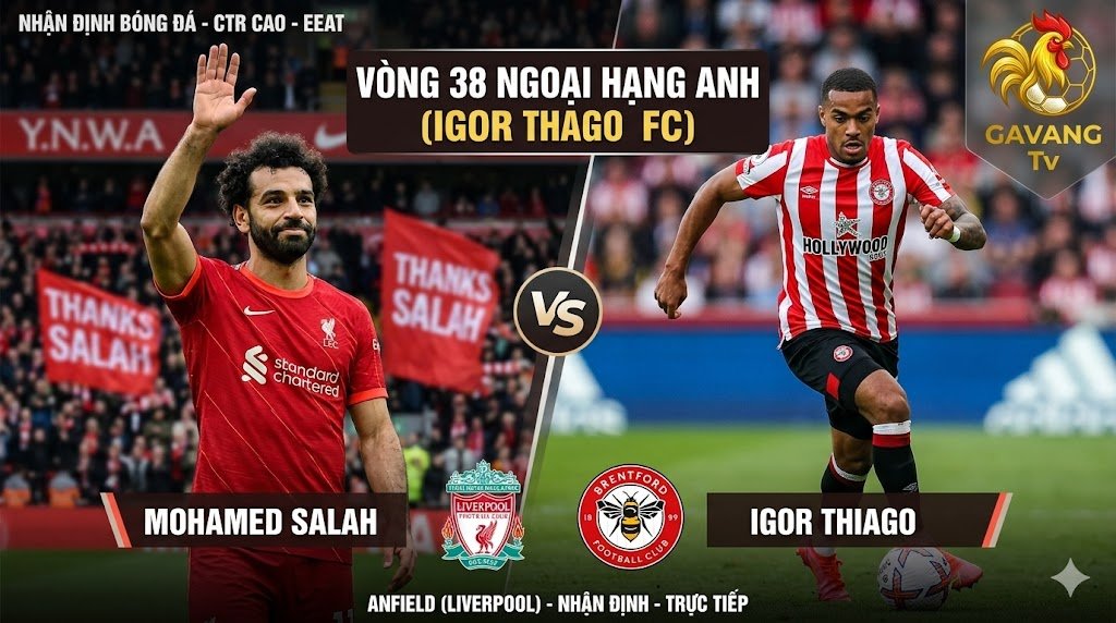 Hình ảnh nhận định trận đấu Liverpool vs Brentford vòng 38 Ngoại hạng Anh với cuộc đối đầu tâm điểm giữa Mohamed Salah và Igor Thiago.
