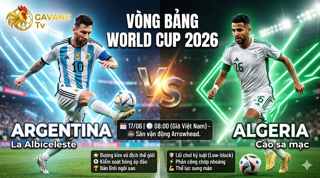 Đội hình dự kiến World Cup 2026: Trận đấu kịch tính giữa Argentina sơ đồ 4-3-3 và Algeria sơ đồ 4-2-3-1 trên sân bóng GAVANG TV. Lionel Messi và Riyad Mahrez dẫn dắt đội hình.
