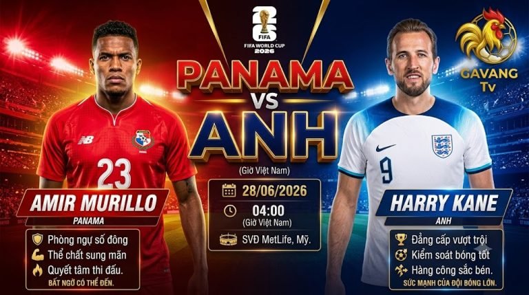 Nhận định trực tiếp bóng đá trận Panama vs Anh tại bảng L World Cup 2026 trên kênh Gavang TV.