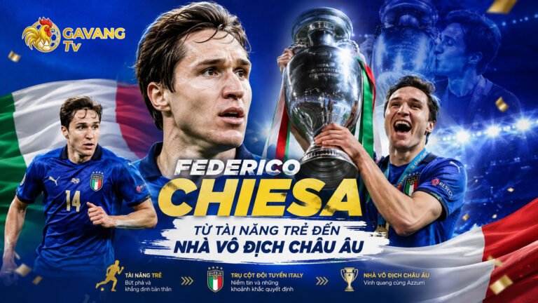 Federico Chiesa – Từ tài năng trẻ đến nhà vô địch châu Âu