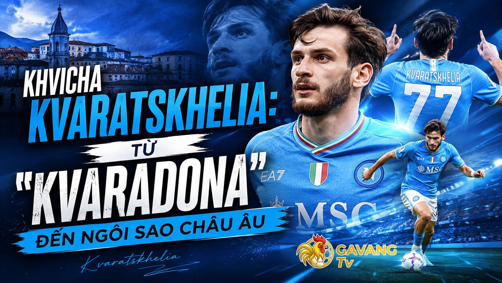Khvicha Kvaratskhelia: Từ “Kvaradona” đến ngôi sao châu Âu