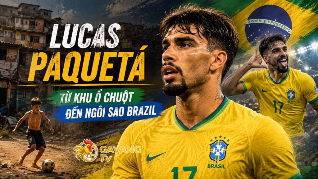 Lucas Paqueta: Từ khu ổ chuột đến ngôi sao Brazil