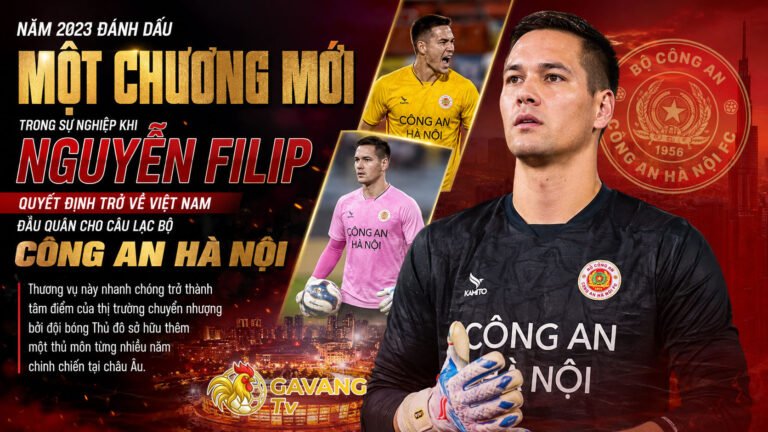 Nguyễn Filip – Hành trình từ châu Âu đến người gác đền hàng đầu của bóng đá Việt Nam