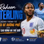 Raheem Sterling – Hành trình từ cậu bé đường phố đến ngôi sao bóng đá thế giới