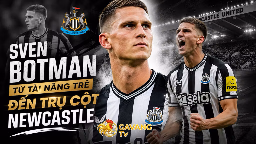 Sven Botman: Từ tài năng trẻ đến trụ cột Newcastle
