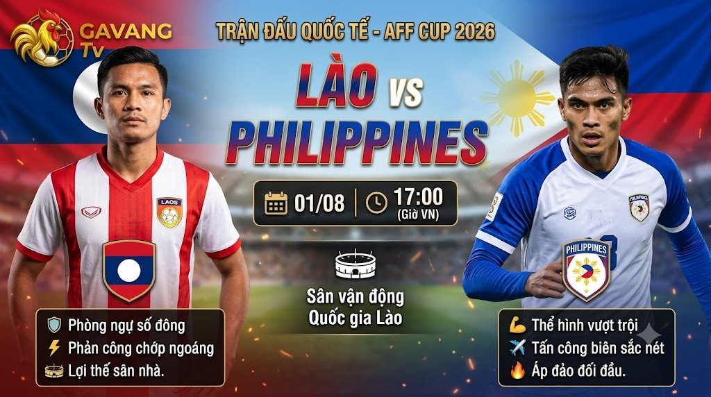 Nhận định trực tiếp trận đấu Lào vs Philippines lúc 17h00 ngày 1/8 tại bảng B AFF Cup 2026 trên Gavang TV.