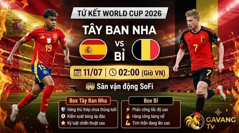 Nhận định kết quả trận đấu Tây Ban Nha vs Bỉ tại vòng tứ kết World Cup 2026 - Gavang TV