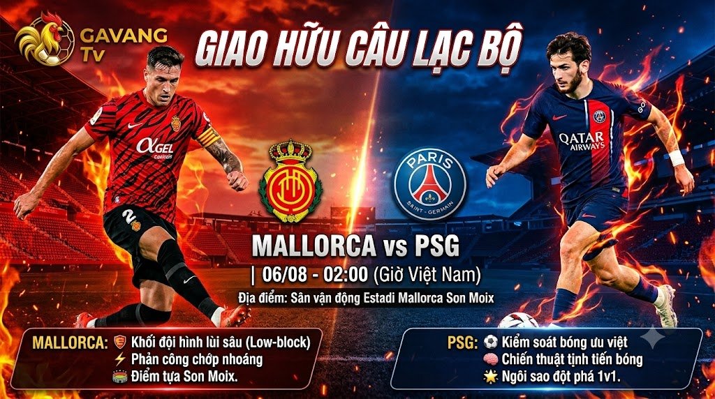 Ảnh bìa chia đôi màn hình của Gavang TV cho trận giao hữu RCD Mallorca vs. Paris Saint-Germain (PSG). Hình ảnh cho thấy đội trưởng Mallorca, Antonio Raíllo, cản phá quyết liệt và cầu thủ PSG, Khvicha Kvaratskhelia, rê bóng, đặt trên nền rực lửa màu đỏ đen và xanh navy/đỏ. Bao gồm logo Gavang TV, tiêu đề trận đấu và các bảng thông tin mô tả.