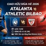 Nhận định trận đấu Atalanta vs Athletic Bilbao lúc 01h45 ngày 15/08 giải giao hữu mùa Hè 2026 trên Gavang TV.