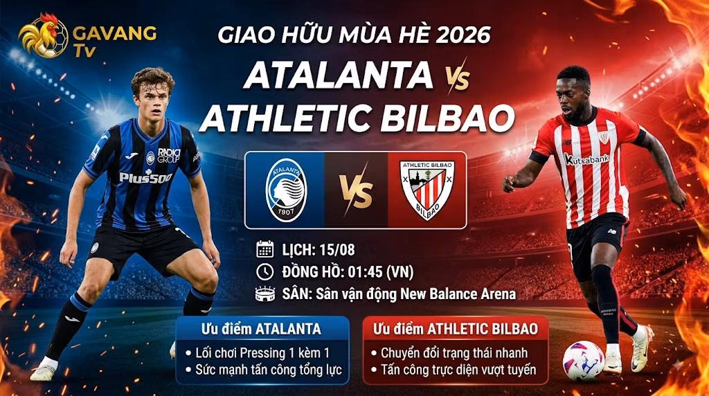 Nhận định trận đấu Atalanta vs Athletic Bilbao lúc 01h45 ngày 15/08 giải giao hữu mùa Hè 2026 trên Gavang TV.