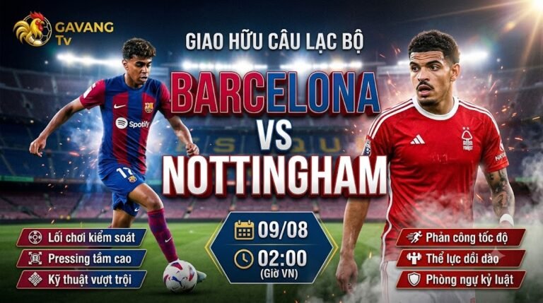 Ảnh bìa nhận định trận đấu giao hữu quốc tế giữa Barcelona và Nottingham Forest lúc 02h00 ngày 09/08/2026 trên kênh Gavang TV.