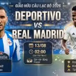 Nhận định và soi kèo trận đấu Deportivo vs Real Madrid giao hữu câu lạc bộ chi tiết trên kênh trực tiếp bóng đá Gavang TV