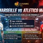 Nhận định bóng đá Marseille vs Atletico Madrid lúc 22h30 ngày 14/08/2026 giao hữu mùa Hè.