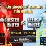 Ảnh bìa nhận định trận đấu giao hữu tiền mùa giải giữa Manchester United vs Leeds United lúc 01h30 ngày 13/08, cập nhật trực tiếp tại Gavang TV.