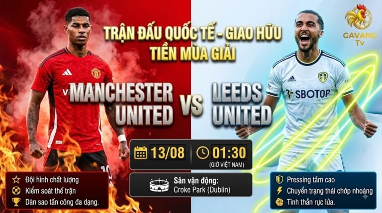 Ảnh bìa nhận định trận đấu giao hữu tiền mùa giải giữa Manchester United vs Leeds United lúc 01h30 ngày 13/08, cập nhật trực tiếp tại Gavang TV.